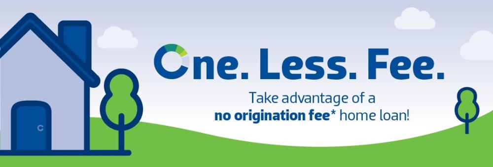 One Less Fee - Take advantage of a no origination fee home loan.