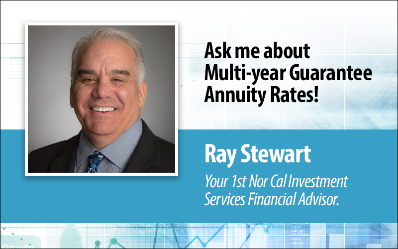Ray Stewart, your 1st Nor Cal Investment Services Financial Advisor