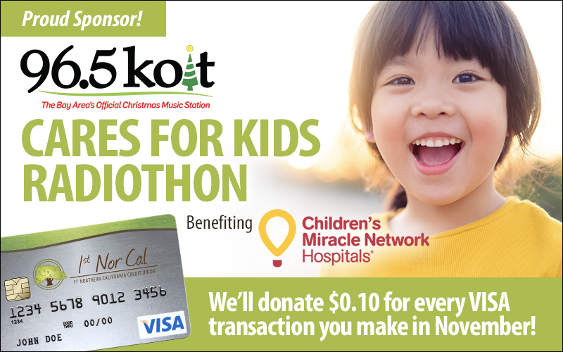 Proud sponsor of KOIT Cares for Kids Radiothon. We'll donate $0.10 for each VISA transaction in Nov!
