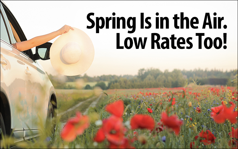 Spring is in the air. Low rates too!