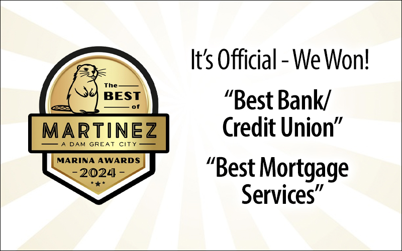 It's official - We won Best Bank/Credit Union and Best Mortgage Services in Best of Martinez 2024!