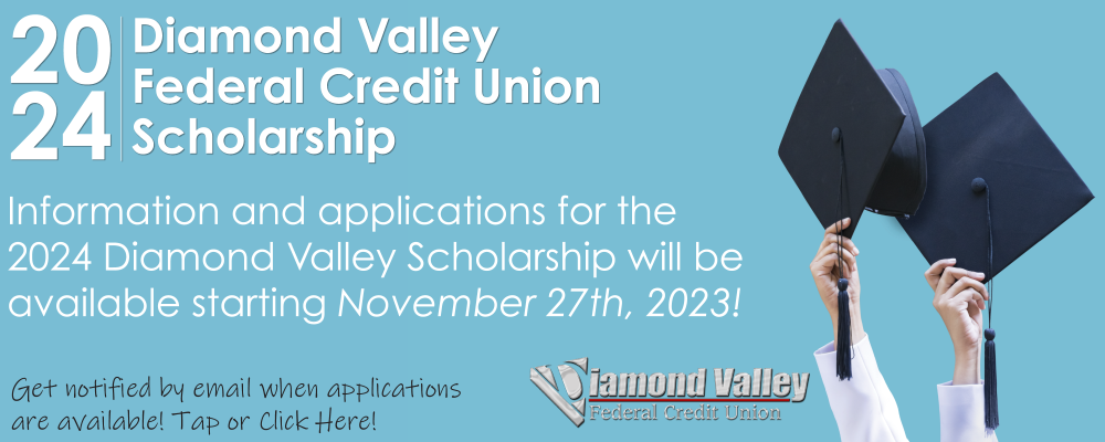 Applications and information about the 2024 Diamond Valley Scholarship will be available next month. Sign up for notifications!