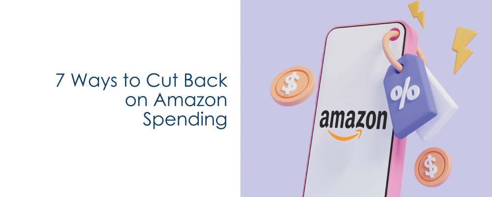 7 Ways to Cut Back on Amazon Spending