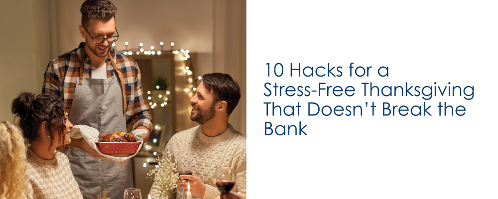 10 Hacks for a Stress-Free Thanksgiving That Doesn't Break the Bank