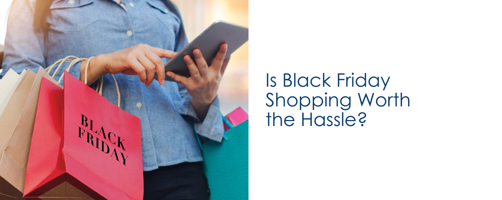 Is Black Friday Shopping Worth the Hassle?