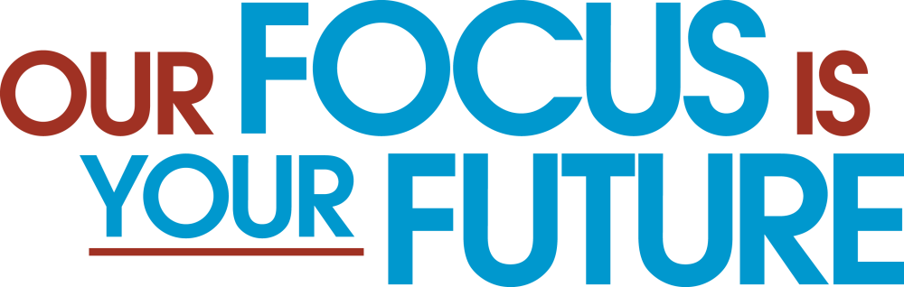 Our Focus Is Your Future