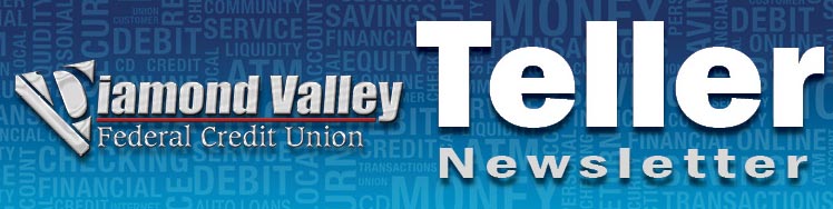 Diamond Valley Federal Credit Union - Teller Newsletter