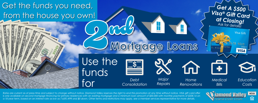 Get the funds you need, from the house you own! Ask about 2nd Mortgage Loans from Diamond Valley!