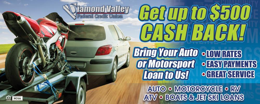 Get up to $500 CASH BACK when you bring your Auto or Motorsport Loan to us!