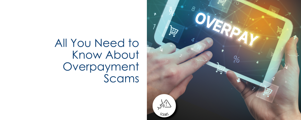 All You Need to Know About Overpayment Scams