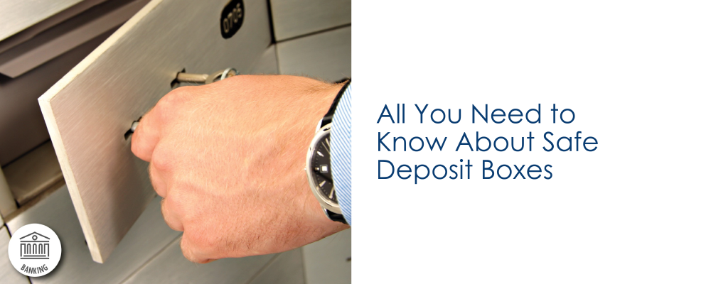 All You Need to Know About Safe Deposit Boxes
