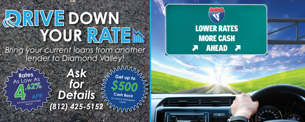 Drive Down Your Rate! Bring Your Current Loans from Another Lender to Diamond Valley.