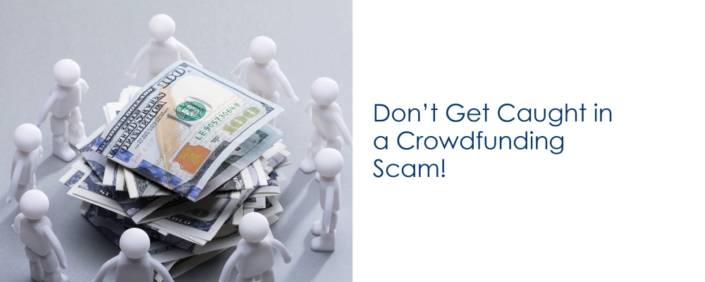 Don't Get Caught in a Crowdfunding Scam!