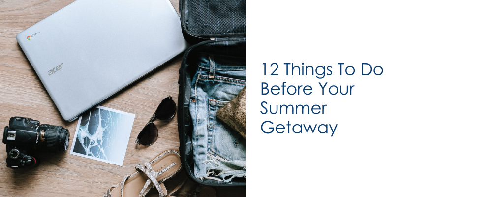 12 Thing To Do Before Your Summer Getaway