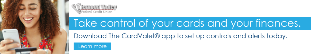 Keep tabs on your Diamond Valley Credit and Debit Cards with CardValet.