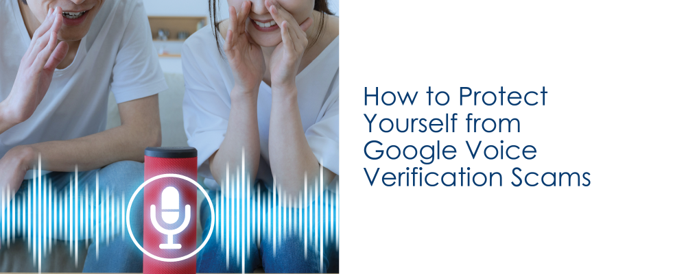 How to Protect Yourself from Google Voice Verification Scams