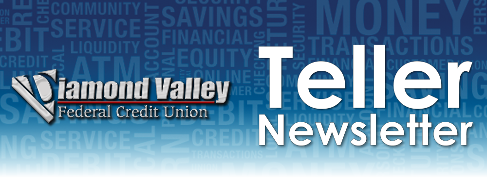 Diamond Valley Federal Credit Union - Teller Newsletter