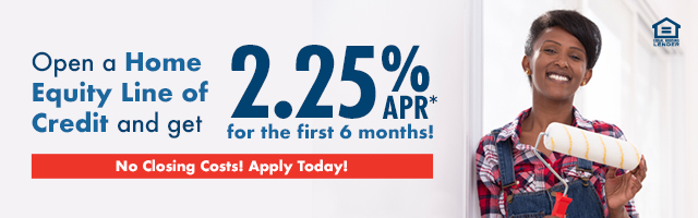 Open a home equity line of credit and get 2.25% APR for the first 6 months